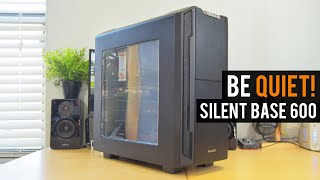 BEST SILENT PC CASE? | be quiet! Silent Base 600 Review