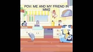 Me and my friend in mm2