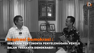 INSPIRASI DEMOKRASI: SEBERAPA PENTINGNYA PENYELENGGARA PEMILU DALAM TEGAKNYA DEMOKRASI?