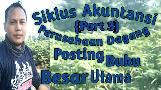 Posting Buku Besar Utama || Siklus Akuntansi Perusahaan Dagang {Part 3}