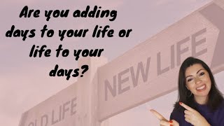 Day 12 - Are you filling your life with days or filling your days with life?