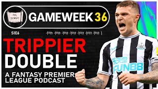 Trippier Double | FPL Script | Gameweek 36 | Fantasy Premier League 2022/23 | Season 1 Episode 6