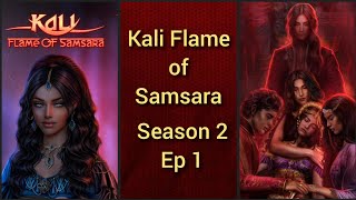 The Irreversibility of Being 🔷Kali Flame of Samsara Season 2 Ep 1  🔷 Romance Club