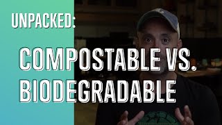 Unpacked: Compostable vs. Biodegradable Packaging - Scrapping the Tomahto/Tomato Debate