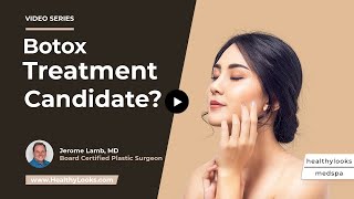 Am I a good Botox treatment candidate, and what areas of my face can be treated with it?