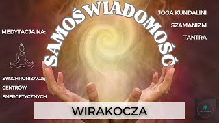 MEDYTACJA - Hipnoza Synchronizacji Czakr - WIRAKOCZA