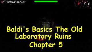 Baldi's Basics The Old Laboratory Ruins Chapter 5 - Baldi's Basics Mod