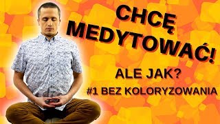 Jak medytować? #1 Medytacja bez koloryzowania