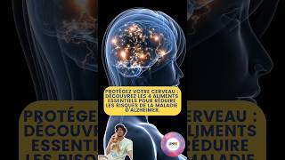 PROTÉGEZ VOTRE CERVEAU :DECOUVREZ LES 4 ALIMENTS ESSENTIELS POUR REDUIRELES RISQUES  D'ALZHEIMER