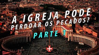 A Igreja pode perdoar os pecados?