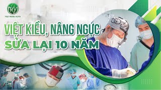 Việt Kiều Nâng Ngực Sửa Lại 10 năm | Bác Sĩ Ngô Mộng Hùng #ngomonghung