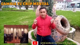 CAMBIA TU CHIP MENTAL / IRVIN ROMERO SUPERACIÓN PERSONAL