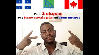 Voici 3 choses que tu dois savoir à tout prix de la ville de Trois-Rivières.