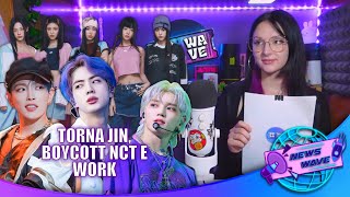 RITORNA JIN, NCT BOICOTTATI e WORK 🇰🇷🫰🏻NEWS WAVE  [Notizie su KPOP e Corea]