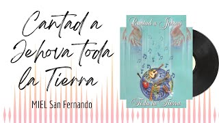 🎵Full Album💿 | Cantad a Jehova toda la Tierra | MIEL San Fernando