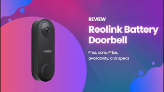 Review -  Reolink Battery Doorbell | Pros, Cons, Specifications