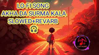 AKHA DA SURMA KALA LO-FI SONG SOLVED+REVARB #lofi #lofimusic