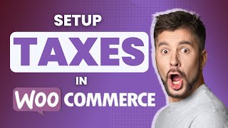 How To Set Up Taxes In WooCommerce - Configure Taxes in WooCommerce