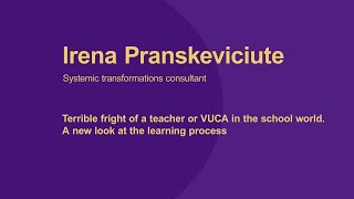 Irena Pranskeviciute. Terrible fright of a teacher or VUCA in the school world.