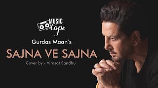 Sajna ve sajna - Gurdas Maan | Cover by - Virasat Sandhu | Music Tape