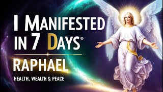 I MANIFESTED HEALTH WEALTH AND PEACE IN 7 DAYS WITH ARCHANGEL RAPHAEL'S DIVINE POWER!