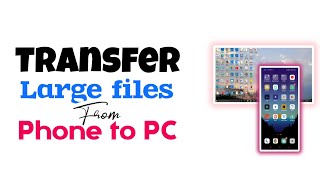 share large files from phone to pc