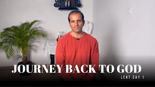 Lent: Day 1 | Journey back to God