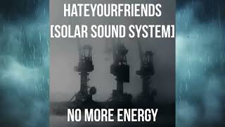 hateyourfriends [Solarsoundsystem] - NO MORE ENERGY liveextract193bpm