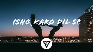 Ishq Karo Dil Se (Lyrical) -  Jubin Nautiyal - Koi Jaane Na