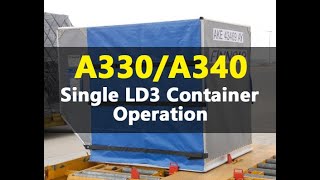 AIRCRAFT | A330/A340 Single LD3 Container Loading and Unloading Operation