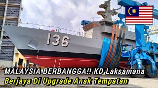 MALAYSIA Berbangga!! KD Laksamana Berjaya di Upgrade Anak Tempatan