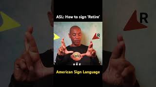 How to sign ‘Retire’ in ASL