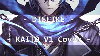 【Utsu-P】DISLIKE 【KAITOV1 Cover】