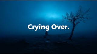 Crying Over. [ Dark Ambient Music ]