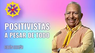 POSITIVISTAS A PESAR DE TODO | Rubén Cedeño-METAFISICA