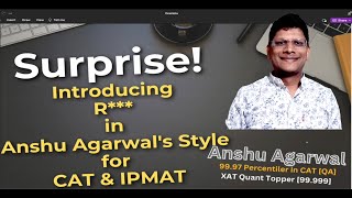 Surprise! Introducing R*** in Anshu Agarwal's Style for CAT & IPMAT