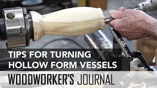 Tips for Turning Hollow Form Vessels | Woodworker's Journal