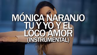 Monica Naranjo - Tú y Yo y el Loco Amor (Instrumental)