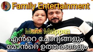 എൻറെ ചോദ്യങ്ങളും മോൻറെ ഉത്തരങ്ങളും |Family Time #maltamaippan #maltamalayalam