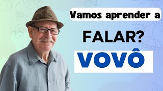 VOVÔ! Vamos aprender a falar? Familia. Aprendendo palavras.