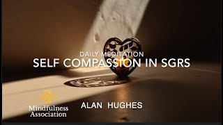 Daily Meditation - Self Compassion in SGRS - Alan Hughes