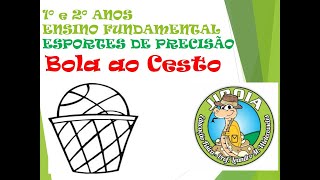 Bola ao Cesto 1º e 2º Anos Iniciais - Esportes de Precisão