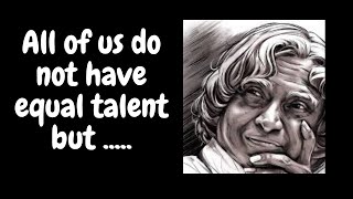 All of us do not have equal talent but... # Abdul Kalam quotes # how to success in life # motivation