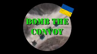 Bomb the Russian Convoy for Ukraine