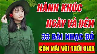 HÀNH KHÚC NGÀY VÀ ĐÊM, CÔ GÁI VÓT CHÔNG ➤Album 33 Ca Khúc Nhạc Đỏ Hay Nhất➤VỪA RA LÒ TOÀN BÀI HAY