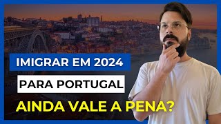 IMIGRAR PARA PORTUGAL EM 2024 l VALE A PENA?