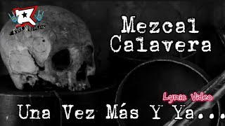 Reckless N Friends Mezcal Calavera Una Vez Más y Ya... Lyric Video