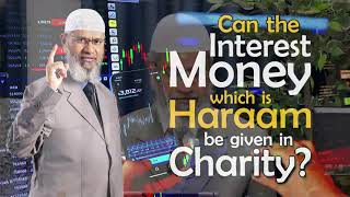 Can the Interest Money be given in Charity  | Dr Zakir Naik | Nov 2021