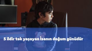 7 Yaşından Tək Yaşayan Uşaq"İki gün sonra ad günümdür"