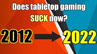 Does tabletop gaming suck now?